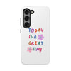 Positive Vibes Tough Phone Case - "Today is a Great Day"