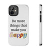 "Do More Things That Make You Happy" Inspirational Phone Case White