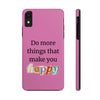 "Do More Things That Make You Happy" Inspirational Phone Case Pink