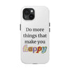 "Do More Things That Make You Happy" Inspirational Phone Case White