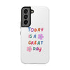 Positive Vibes Tough Phone Case - "Today is a Great Day"