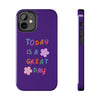 Positive Vibes Tough Phone Case - "Today is a Great Day" Purple