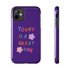 Positive Vibes Tough Phone Case - "Today is a Great Day" Purple