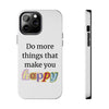 "Do More Things That Make You Happy" Inspirational Phone Case White