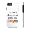 "Do More Things That Make You Happy" Inspirational Phone Case White