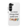 "Do More Things That Make You Happy" Inspirational Phone Case White