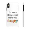 "Do More Things That Make You Happy" Inspirational Phone Case White