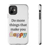 "Do More Things That Make You Happy" Inspirational Phone Case White