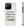 "Do More Things That Make You Happy" Inspirational Phone Case White