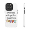 "Do More Things That Make You Happy" Inspirational Phone Case White