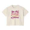 Be The Energy Boxy Tee