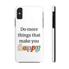 "Do More Things That Make You Happy" Inspirational Phone Case White