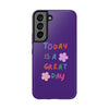 Positive Vibes Tough Phone Case - "Today is a Great Day" Purple