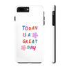 Positive Vibes Tough Phone Case - "Today is a Great Day"