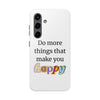 "Do More Things That Make You Happy" Inspirational Phone Case White