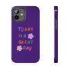 Positive Vibes Tough Phone Case - "Today is a Great Day" Purple