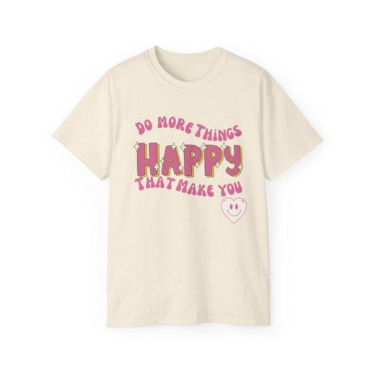 "Do More Things That Make You Happy" Motivational T-Shirt