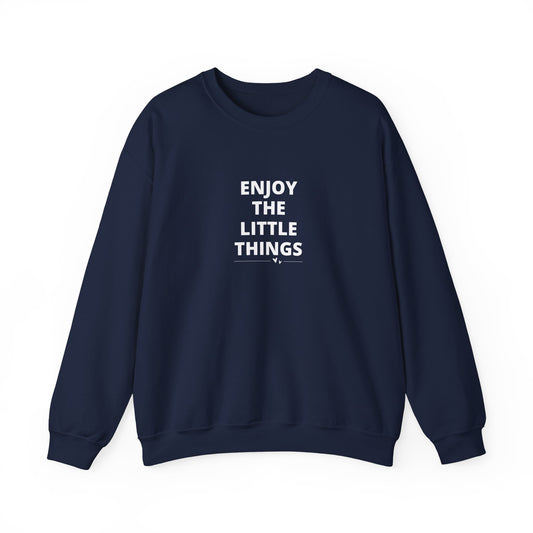 "Enjoy the Little Things" Uplifting Sweatshirt