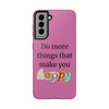 "Do More Things That Make You Happy" Inspirational Phone Case Pink