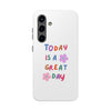 Positive Vibes Tough Phone Case - "Today is a Great Day"