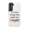 "Do More Things That Make You Happy" Inspirational Phone Case White