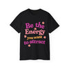 Be The Energy T-Shirt