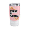 Invest your self Ringneck Tumbler