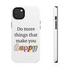 "Do More Things That Make You Happy" Inspirational Phone Case White