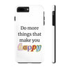 "Do More Things That Make You Happy" Inspirational Phone Case White