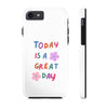 Positive Vibes Tough Phone Case - "Today is a Great Day"