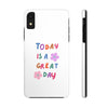 Positive Vibes Tough Phone Case - "Today is a Great Day"