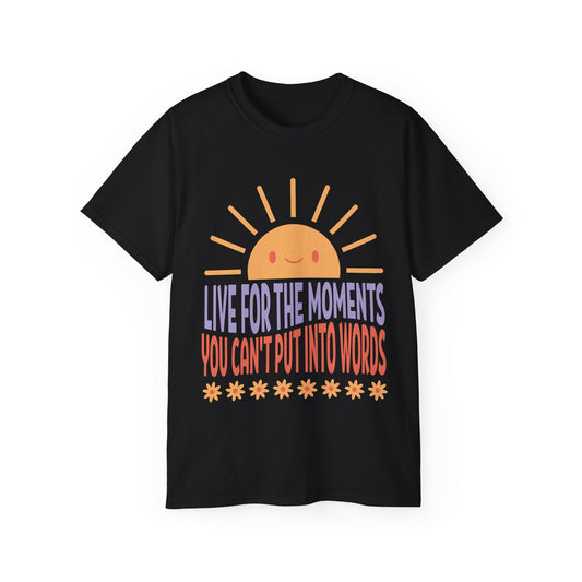 Live For The Moments T-Shirt