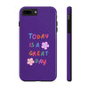 Positive Vibes Tough Phone Case - "Today is a Great Day" Purple