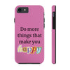 "Do More Things That Make You Happy" Inspirational Phone Case Pink