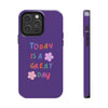 Positive Vibes Tough Phone Case - "Today is a Great Day" Purple