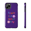 Positive Vibes Tough Phone Case - "Today is a Great Day" Purple