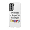 "Do More Things That Make You Happy" Inspirational Phone Case White