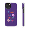 Positive Vibes Tough Phone Case - "Today is a Great Day" Purple