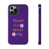 Positive Vibes Tough Phone Case - "Today is a Great Day" Purple