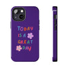 Positive Vibes Tough Phone Case - "Today is a Great Day" Purple