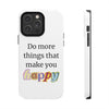 "Do More Things That Make You Happy" Inspirational Phone Case White