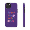 Positive Vibes Tough Phone Case - "Today is a Great Day" Purple